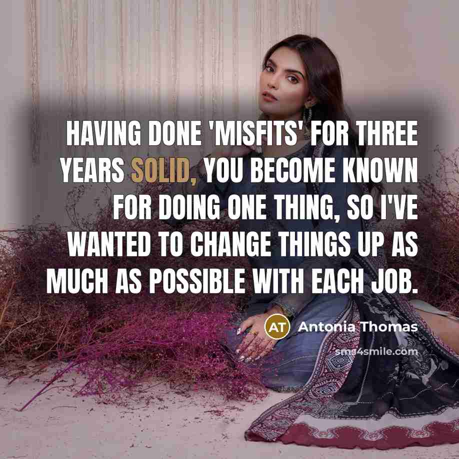 “Having done 'Misfits' for three years solid, you become known…” quote by Antonia Thomas