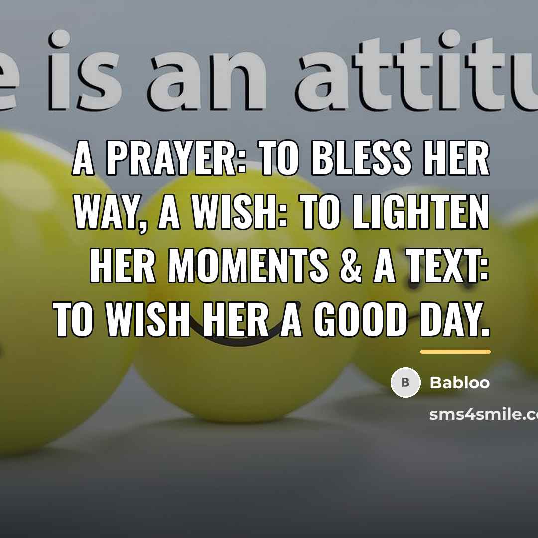 “A Prayer: To Bless Her Way, A Wish: To Lighten…” quote by Babloo