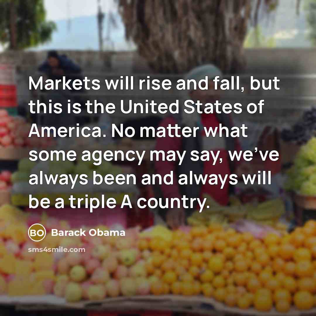 “Markets will rise and fall, but this is the United…” quote by Barack Obama