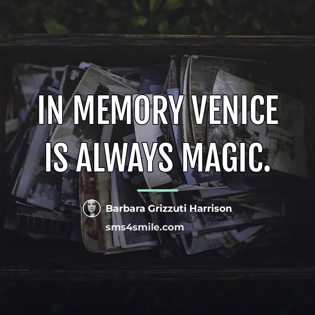 “In memory Venice is always magic.…” quote by Barbara Grizzuti Harrison