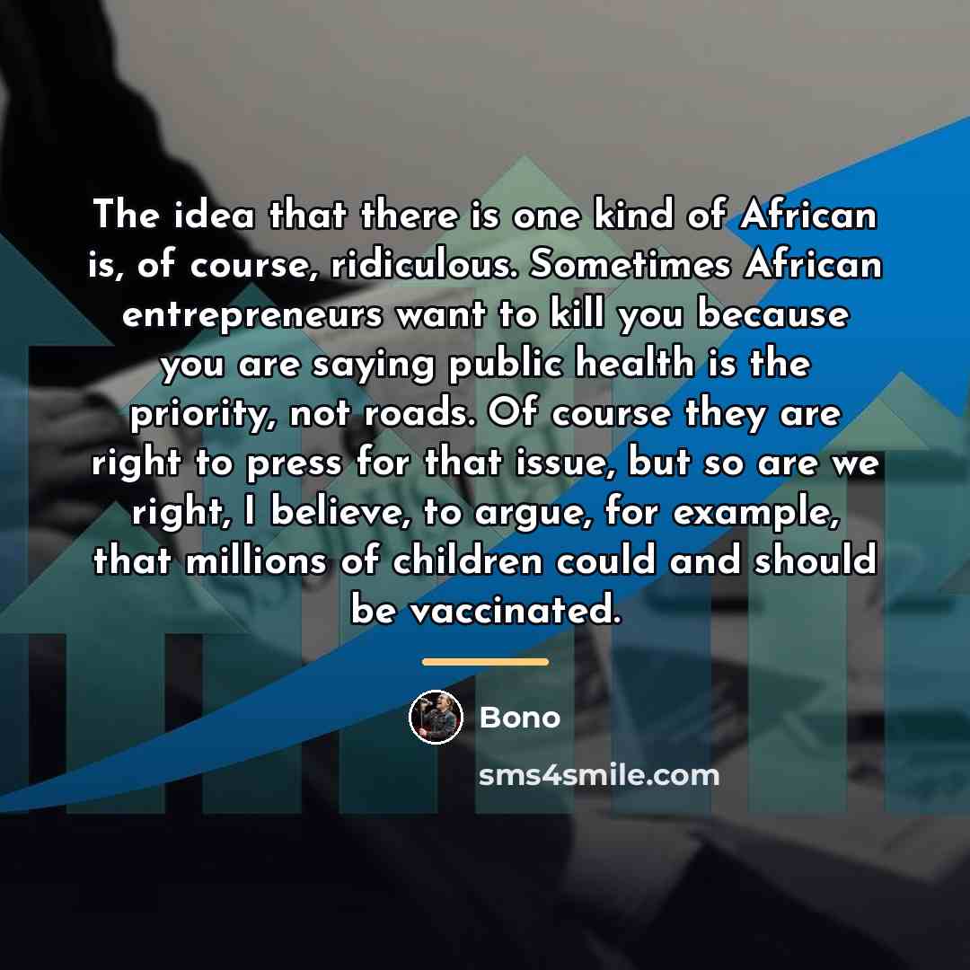“The idea that there is one kind of African is,…” quote by Bono