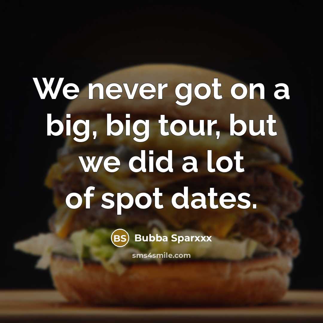 “We never got on a big, big tour, but we…” quote by Bubba Sparxxx