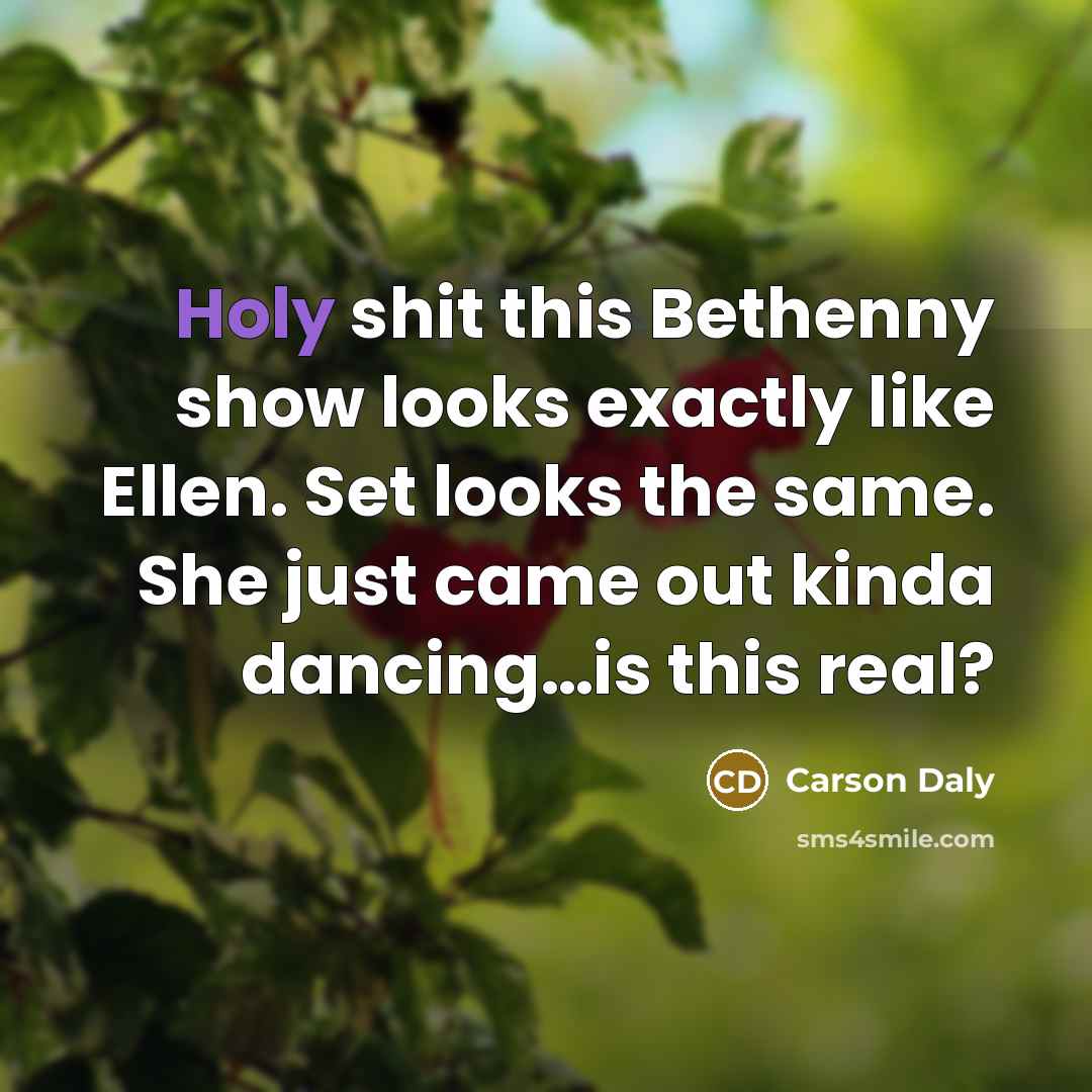 “Holy shit this Bethenny show looks exactly like Ellen. Set…” quote by Carson Daly