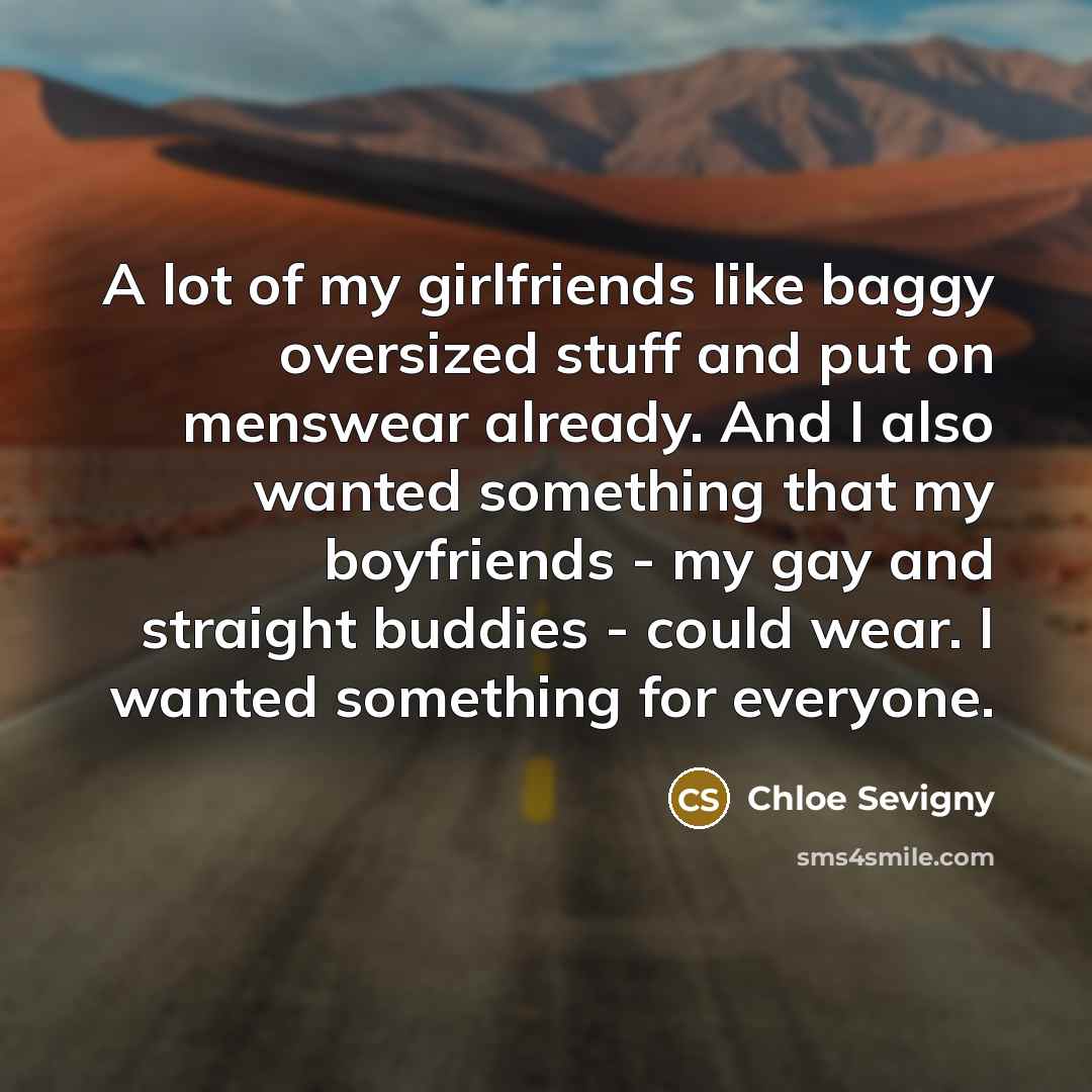 “A lot of my girlfriends like baggy oversized stuff and…” quote by Chloe Sevigny