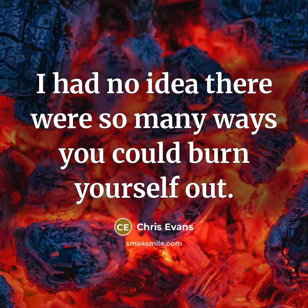 “I had no idea there were so many ways you…” quote by Chris Evans