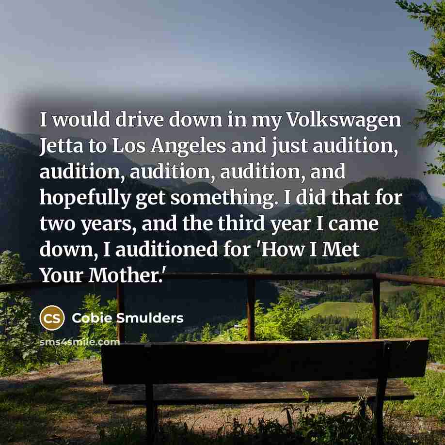 “I would drive down in my Volkswagen Jetta to Los…” quote by Cobie Smulders