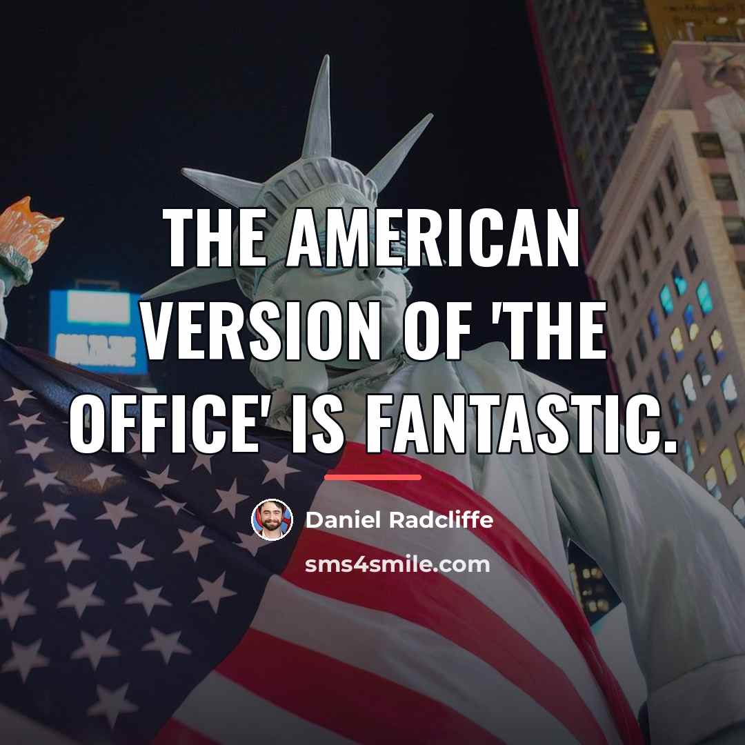 “The American version of 'The Office' is fantastic.…” quote by Daniel Radcliffe