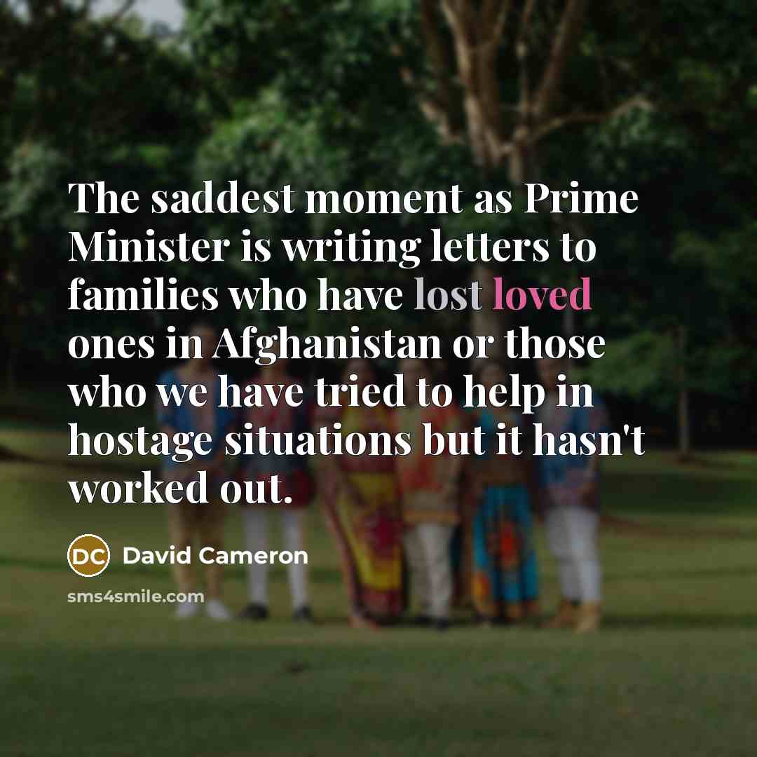 “The saddest moment as Prime Minister is writing letters to…” quote by David Cameron