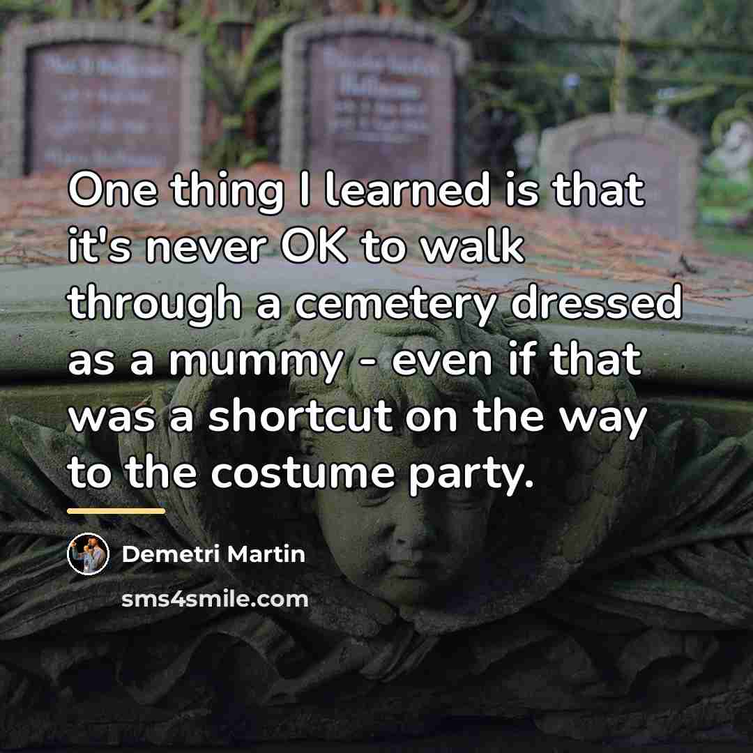 “One thing I learned is that it's never OK to…” quote by Demetri Martin