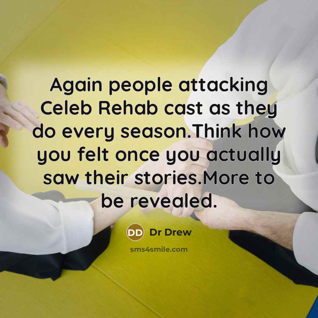 “Again people attacking Celeb Rehab cast as they do every…” quote by Dr Drew