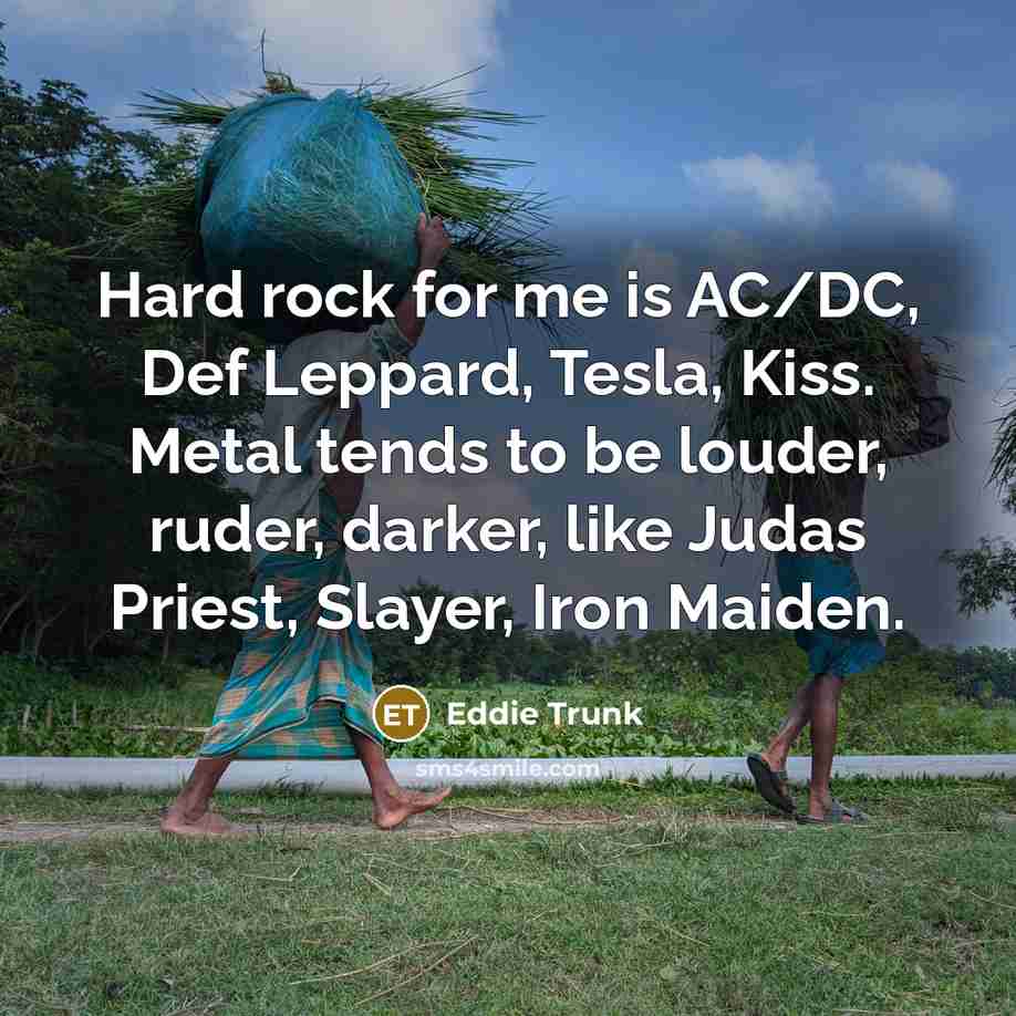 “Hard rock for me is AC/DC, Def Leppard, Tesla, Kiss.…” quote by Eddie Trunk