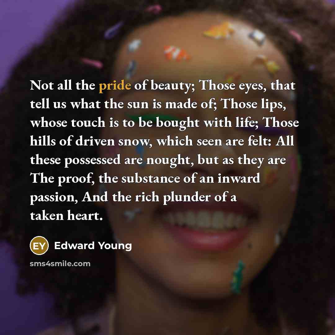 “Not all the pride of beauty; Those eyes, that tell…” quote by Edward Young