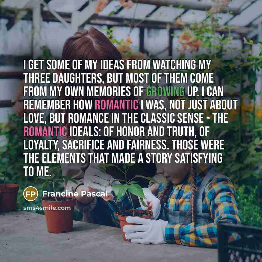 “I get some of my ideas from watching my three…” quote by Francine Pascal