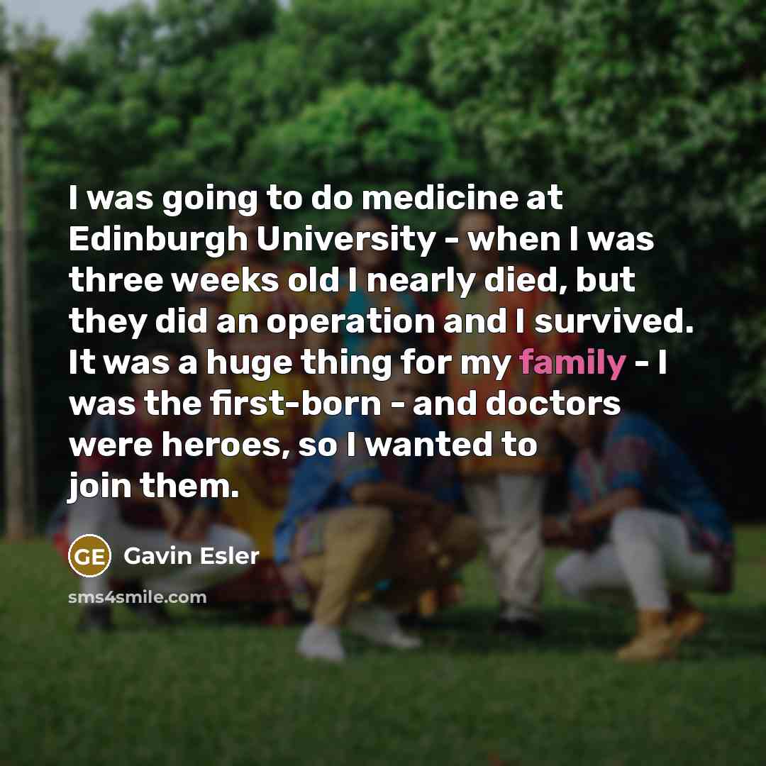 “I was going to do medicine at Edinburgh University -…” quote by Gavin Esler