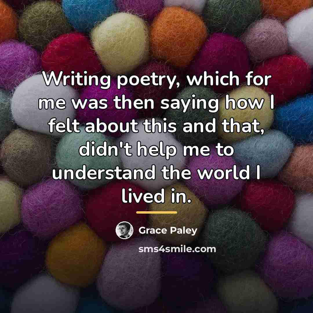 “Writing poetry, which for me was then saying how I…” quote by Grace Paley
