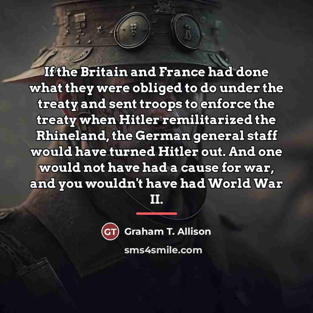 “If the Britain and France had done what they were…” quote by Graham T. Allison
