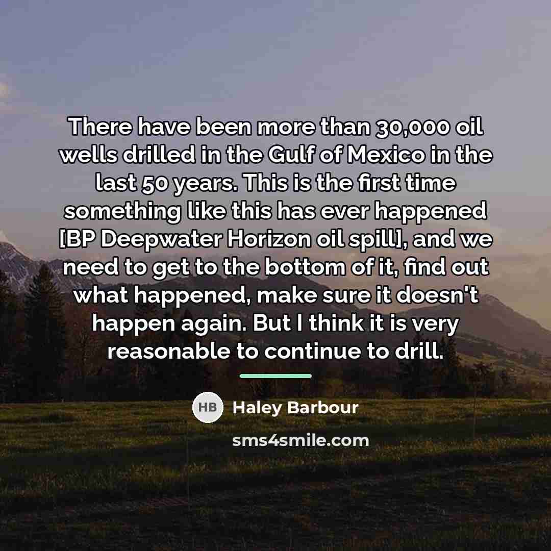 “There have been more than 30,000 oil wells drilled in…” quote by Haley Barbour