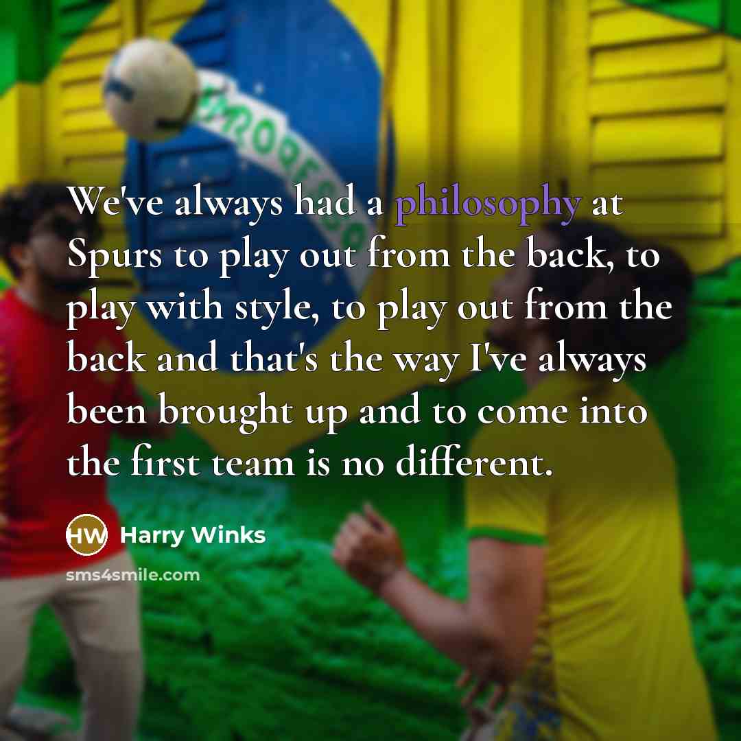 “We've always had a philosophy at Spurs to play out…” quote by Harry Winks