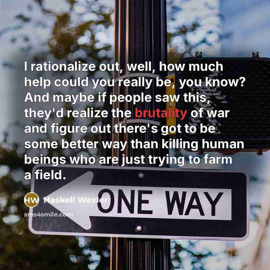 “I rationalize out, well, how much help could you really…” quote by Haskell Wexler