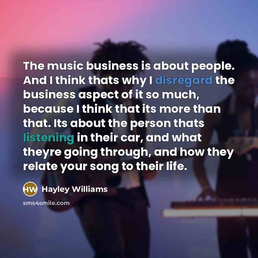 “The music business is about people. And I think thats…” quote by Hayley Williams