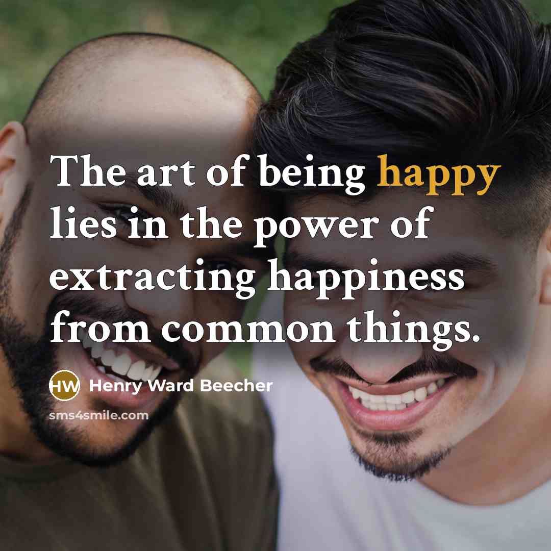 “The art of being happy lies in the power of…” quote by Henry Ward Beecher