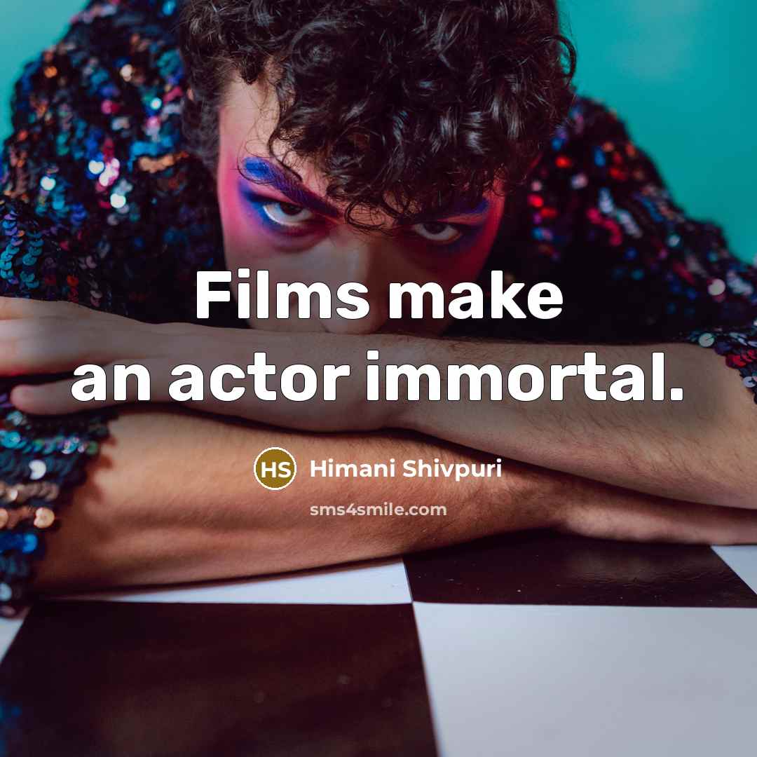 “Films make an actor immortal.…” quote by Himani Shivpuri