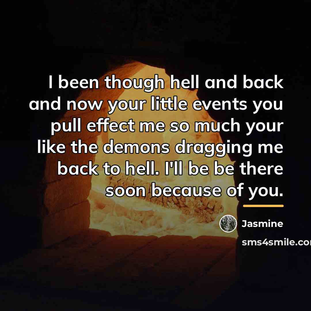 “I been though hell and back and now your little…” quote by Jasmine
