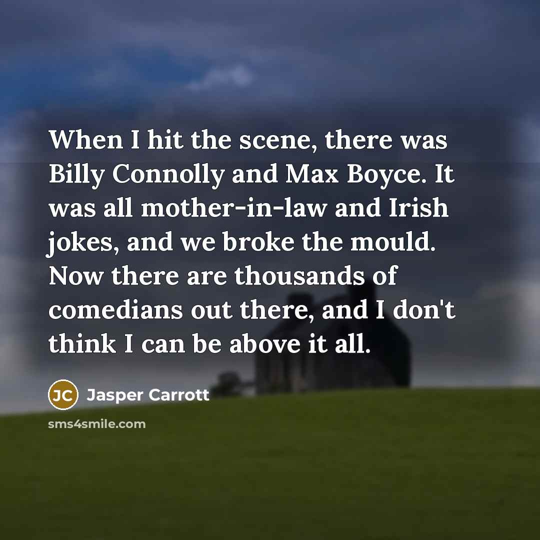 “When I hit the scene, there was Billy Connolly and…” quote by Jasper Carrott