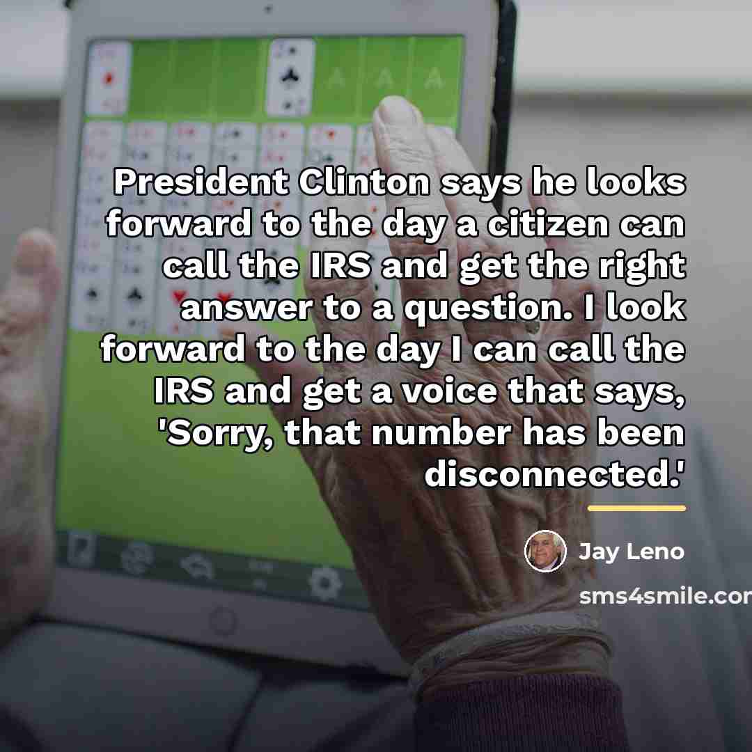 “President Clinton says he looks forward to the day a…” quote by Jay Leno