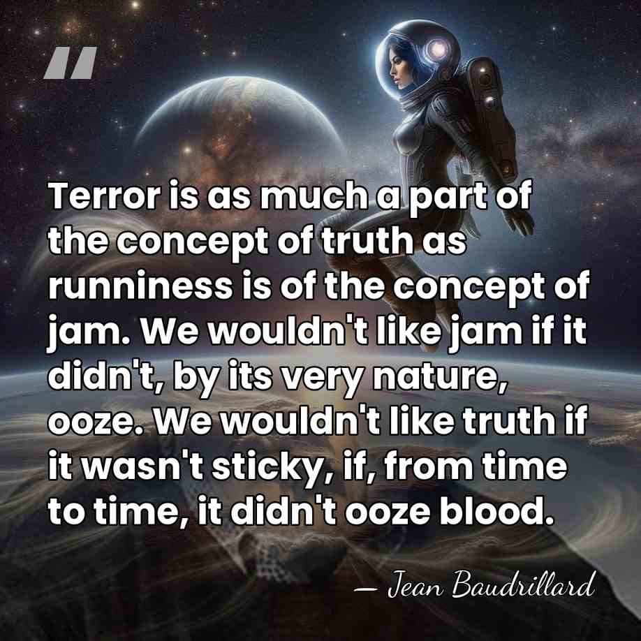 Terror is as much a part of the concept of truth as&hellip; - Jean Baudrillard