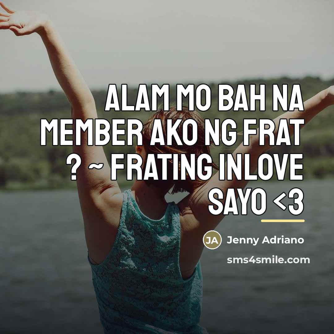 “Alam mo bah na member ako ng frat ? ~…” quote by Jenny Adriano
