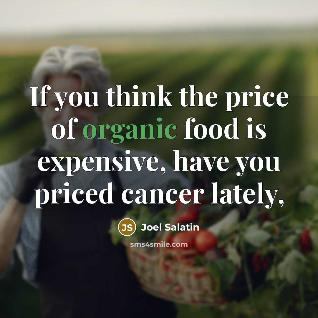 “If you think the price of organic food is expensive,…” quote by Joel Salatin