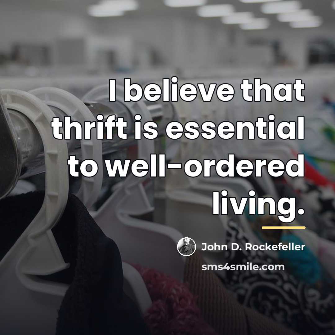 “I believe that thrift is essential to well-ordered living.…” quote by John D. Rockefeller