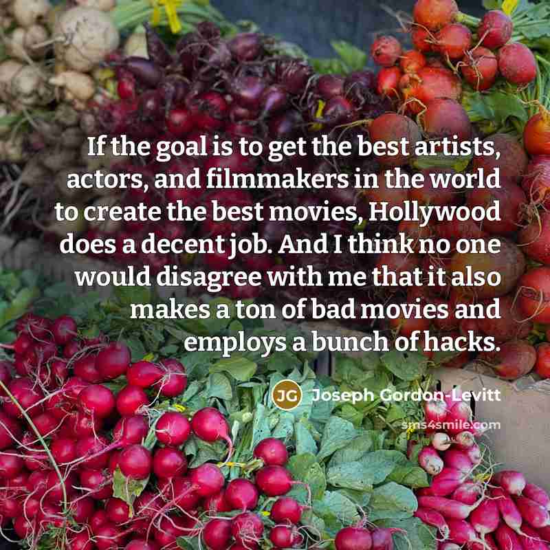 “If the goal is to get the best artists, actors,…” quote by Joseph Gordon-Levitt