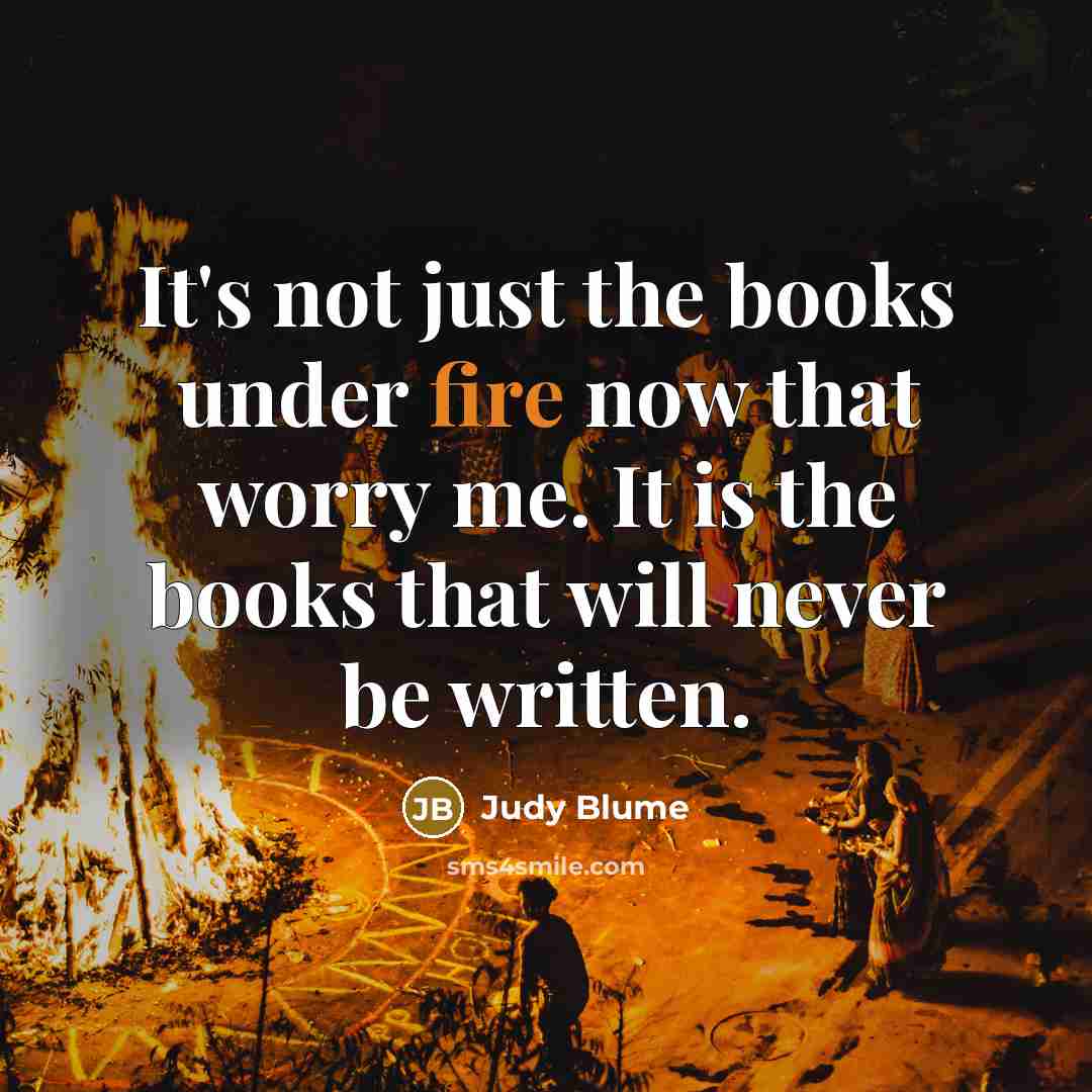 “It's not just the books under fire now that worry…” quote by Judy Blume