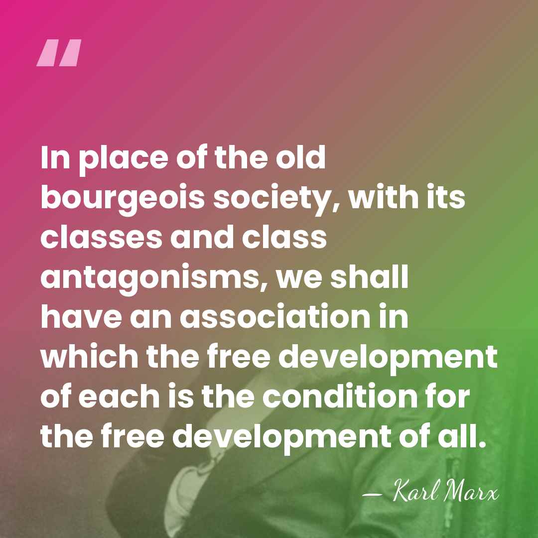 In place of the old bourgeois society, with its classes and class&hellip; - Karl Marx