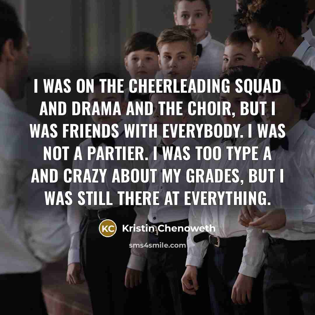 “I was on the cheerleading squad and drama and the…” quote by Kristin Chenoweth