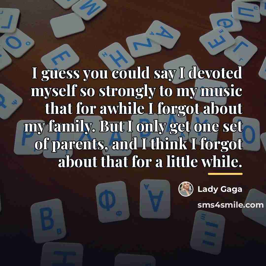 “I guess you could say I devoted myself so strongly…” quote by Lady Gaga