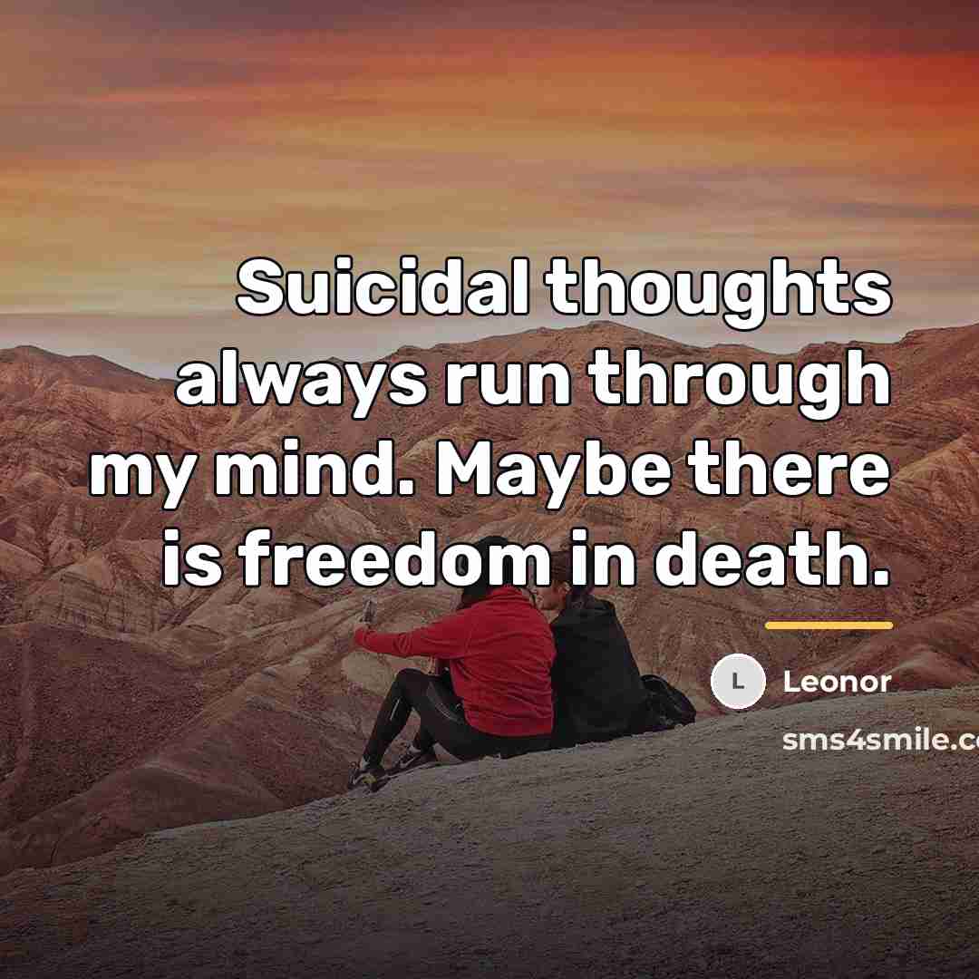 “Suicidal thoughts always run through my mind. Maybe there is…” quote by Leonor