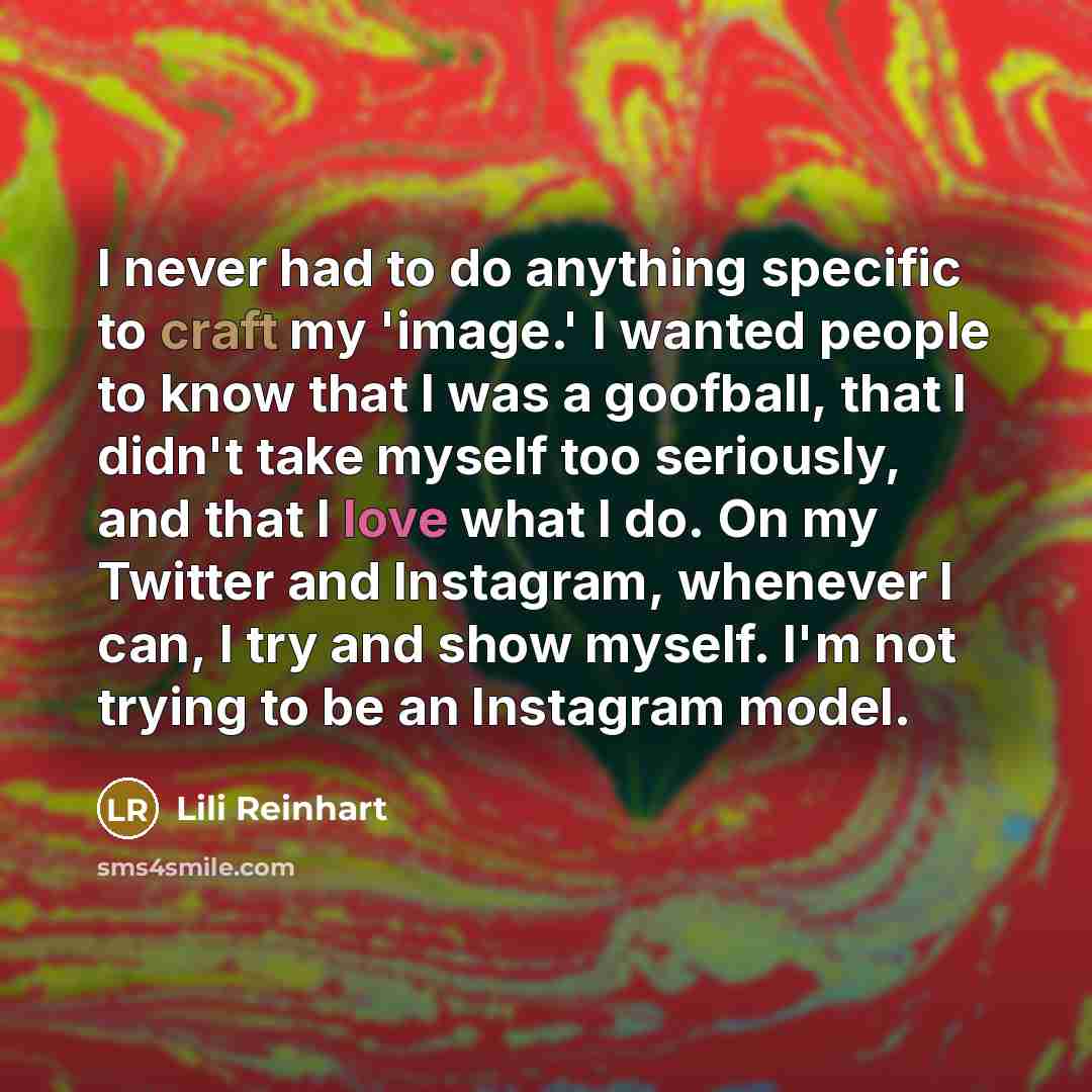 “I never had to do anything specific to craft my…” quote by Lili Reinhart