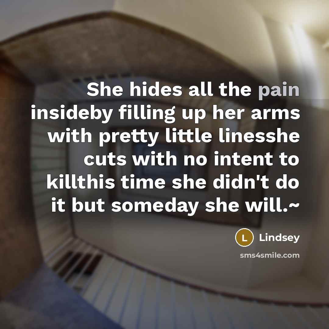“She hides all the pain insideby filling up her arms…” quote by Lindsey