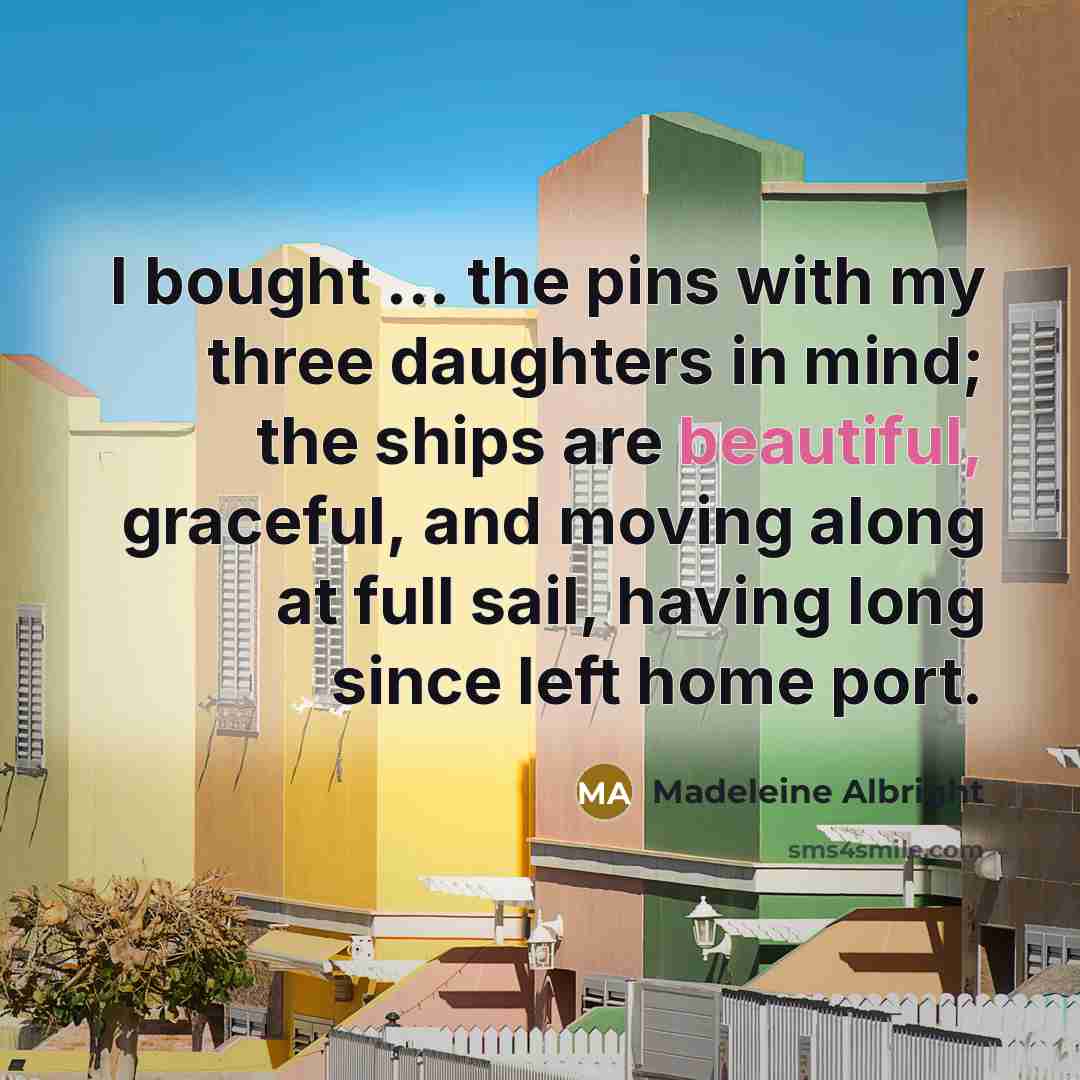 “I bought ... the pins with my three daughters in…” quote by Madeleine Albright