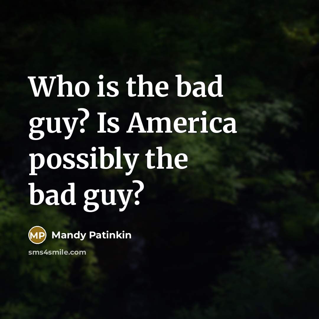 “Who is the bad guy? Is America possibly the bad…” quote by Mandy Patinkin