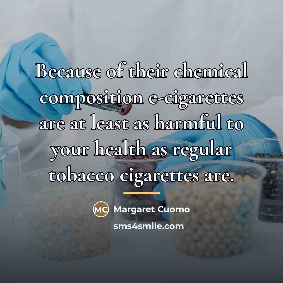 “Because of their chemical composition e-cigarettes are at least as…” quote by Margaret Cuomo