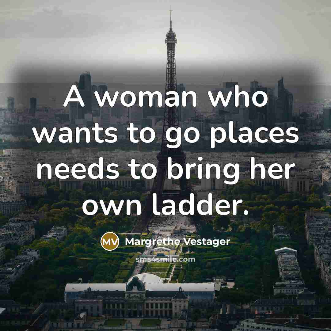 “A woman who wants to go places needs to bring…” quote by Margrethe Vestager