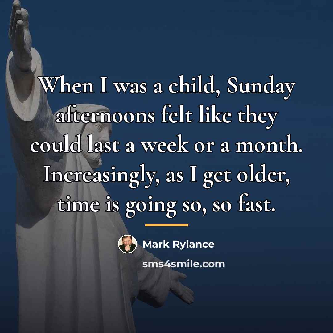 “When I was a child, Sunday afternoons felt like they…” quote by Mark Rylance