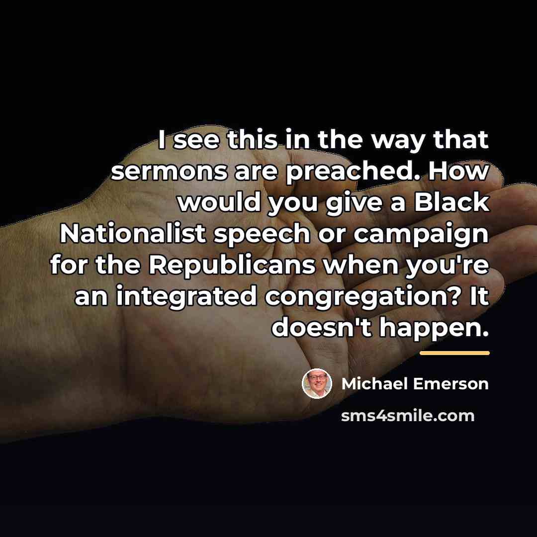 “I see this in the way that sermons are preached.…” quote by Michael Emerson