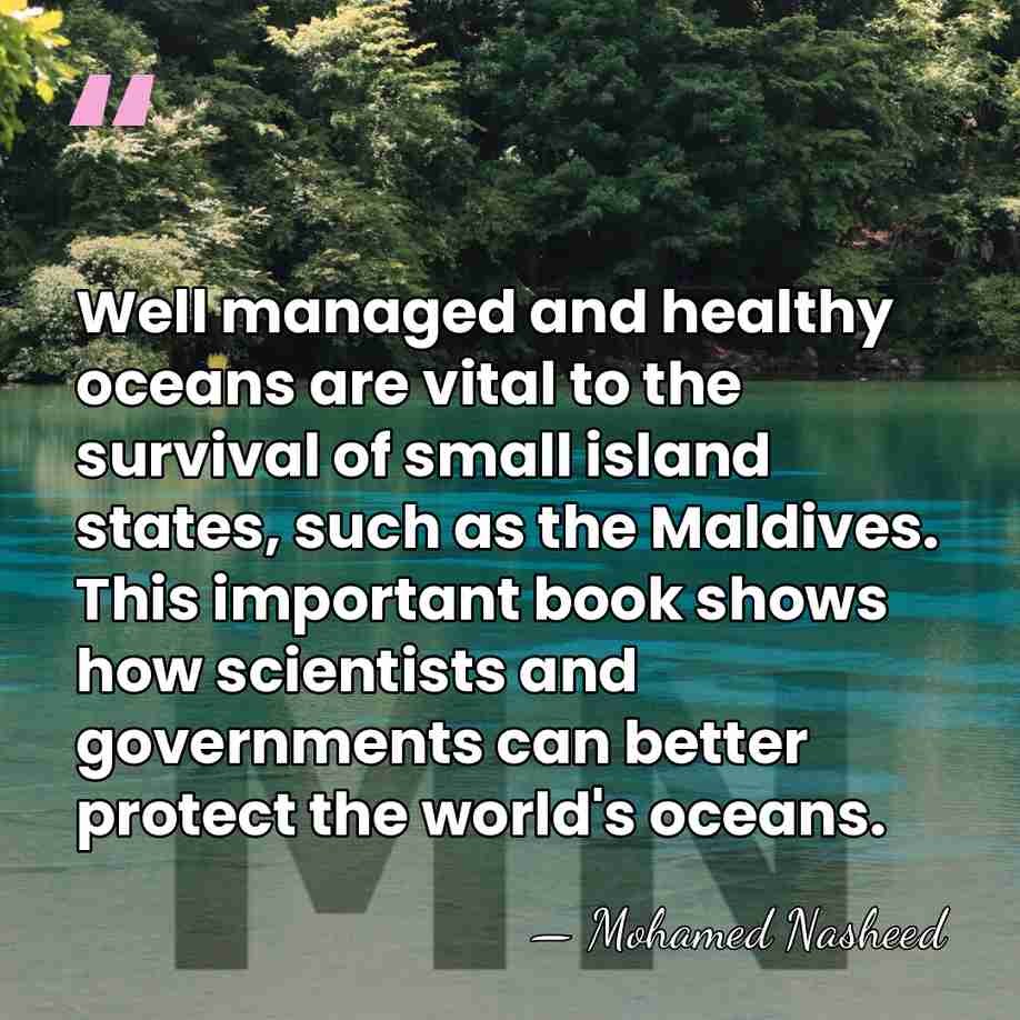 Well managed and healthy oceans are vital to the survival of small&hellip; - Mohamed Nasheed