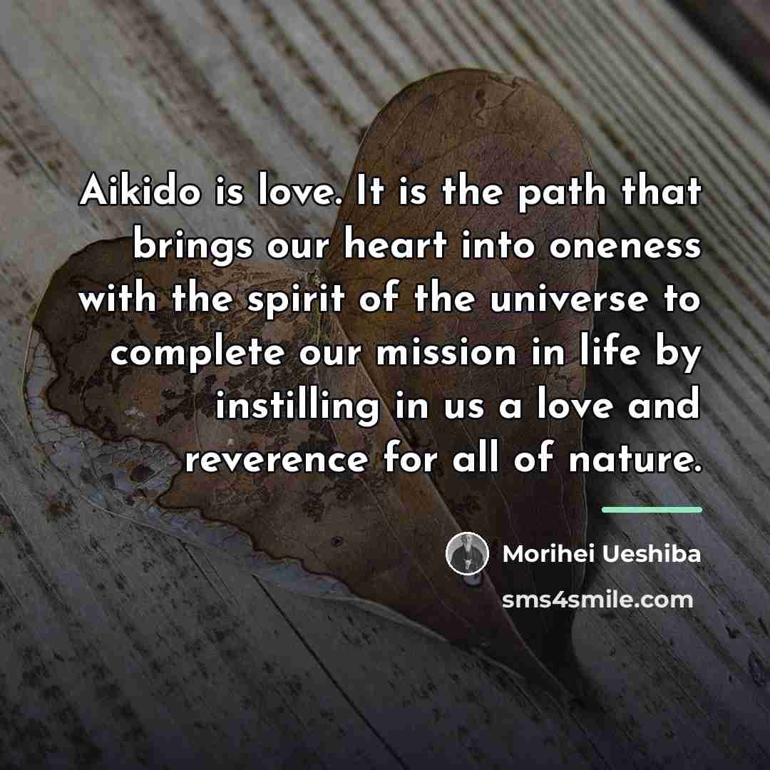 “Aikido is love. It is the path that brings our…” quote by Morihei Ueshiba