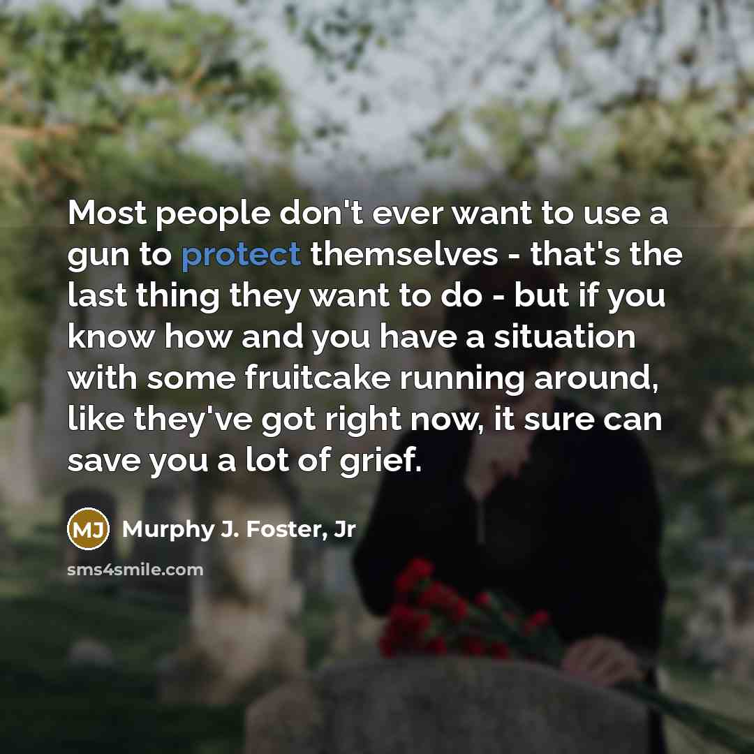 “Most people don't ever want to use a gun to…” quote by Murphy J. Foster, Jr